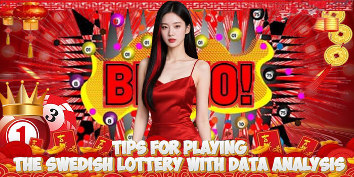 Tips For Playing The Swedish Lottery With Data Analysis
